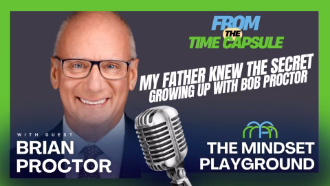 My Father Knew The Secret | Growing up with Bob Proctor