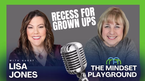 Recess for Grownups: Why a Playful Mindset Is Your Secret Weapon