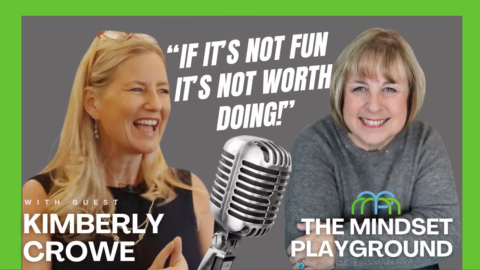 “If It’s Not Fun, It’s Not Worth Doing” Kimberly Crowe